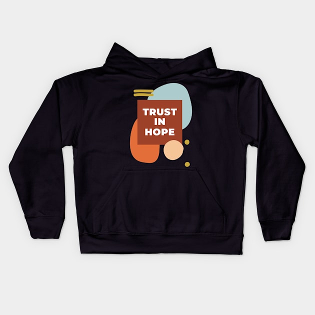 Trust in Hope Kids Hoodie by kazumi